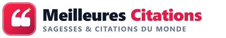 Logo Meilleures Citations - Recueil de Citations Célèbres, Proverbes et Sagesses du Monde